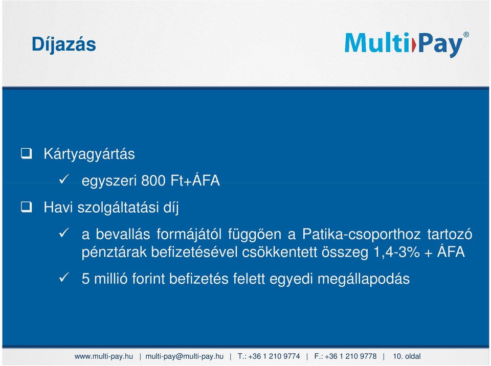 Patika-csoporthoz tartozó pénztárak befizetésével csökkentett összeg 1,4-3% + ÁFA 22?