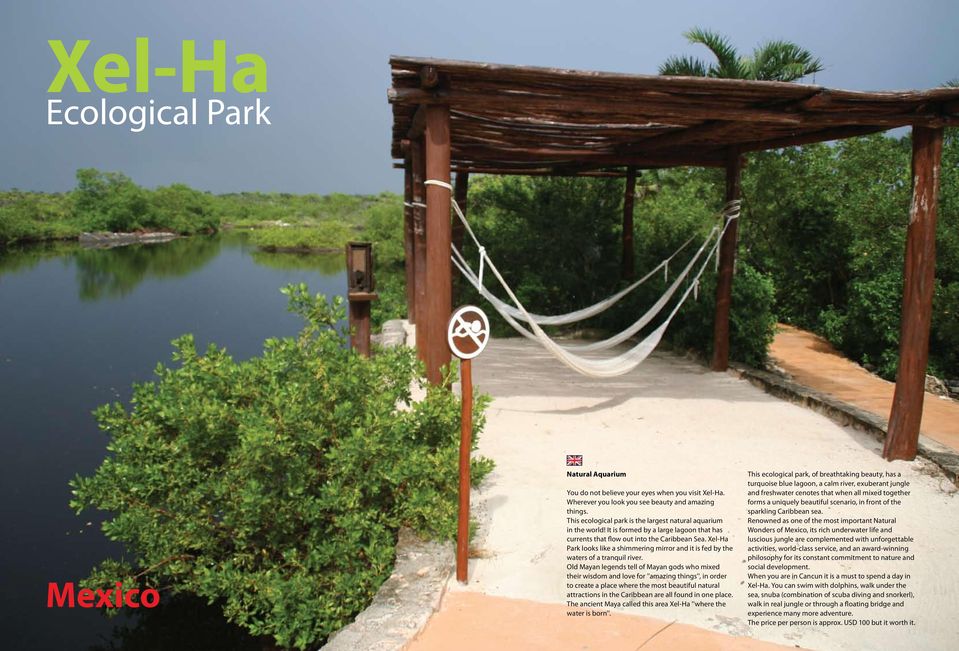 Xel-Ha Park looks like a shimmering mirror and it is fed by the waters of a tranquil river.