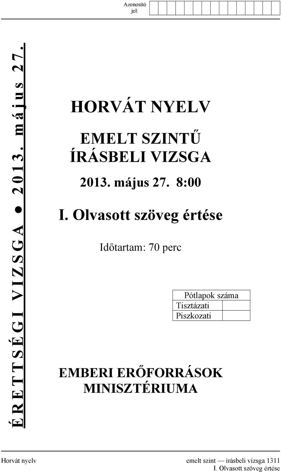 Olvasott szöveg értése Időtartam: 70 perc Pótlapok száma Tisztázati