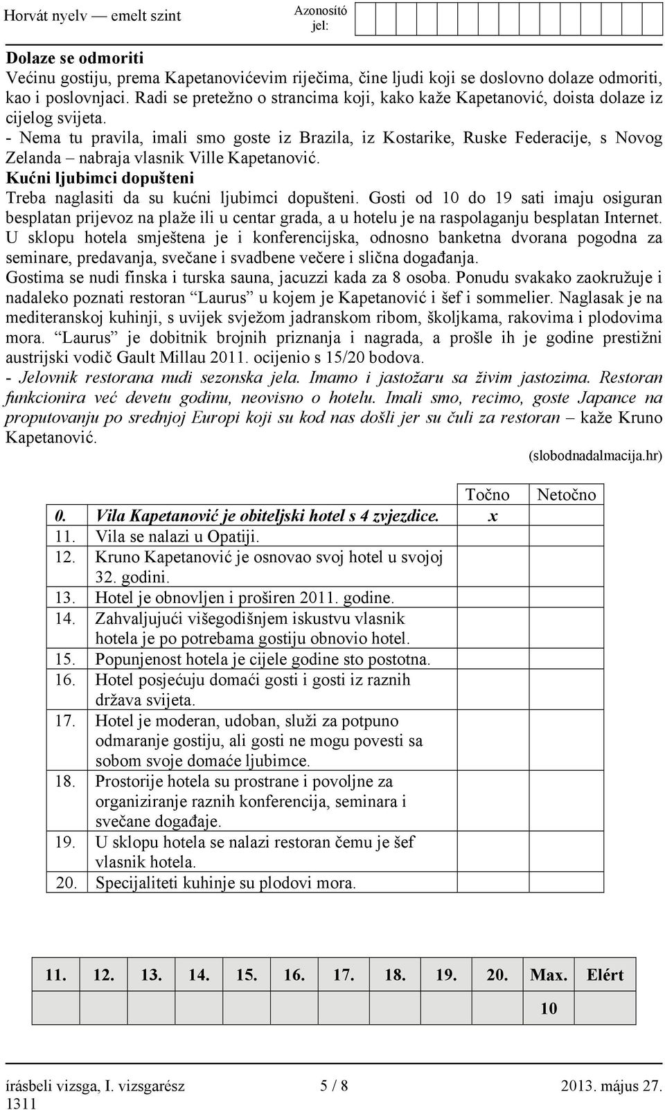 - Nema tu pravila, imali smo goste iz Brazila, iz Kostarike, Ruske Federacije, s Novog Zelanda nabraja vlasnik Ville Kapetanović.