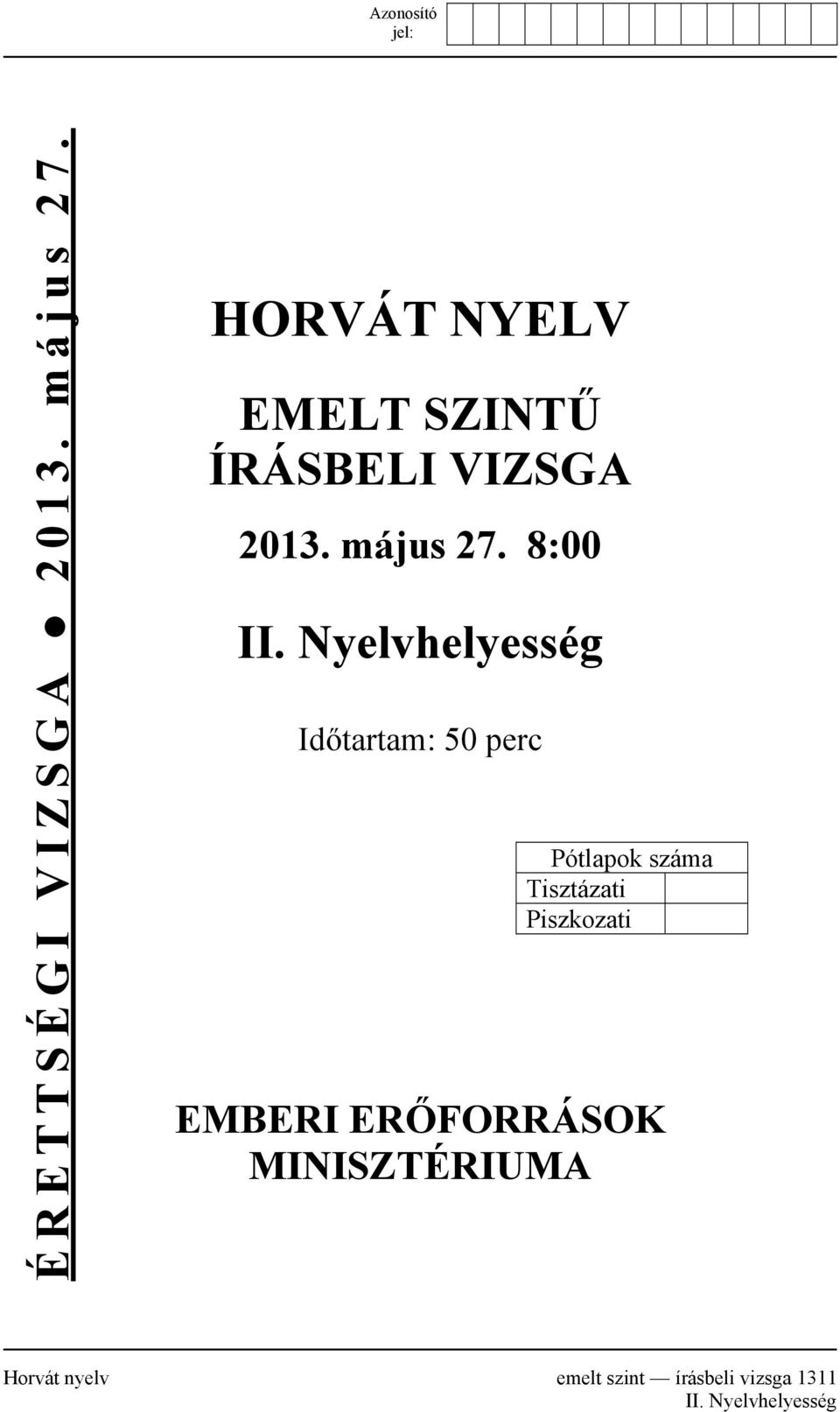 Nyelvhelyesség Időtartam: 50 perc Pótlapok száma Tisztázati