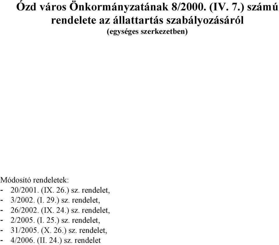 rendeletek: - 20/2001. (IX. 26.) sz. rendelet, - 3/2002. (I. 29.) sz. rendelet, - 26/2002.