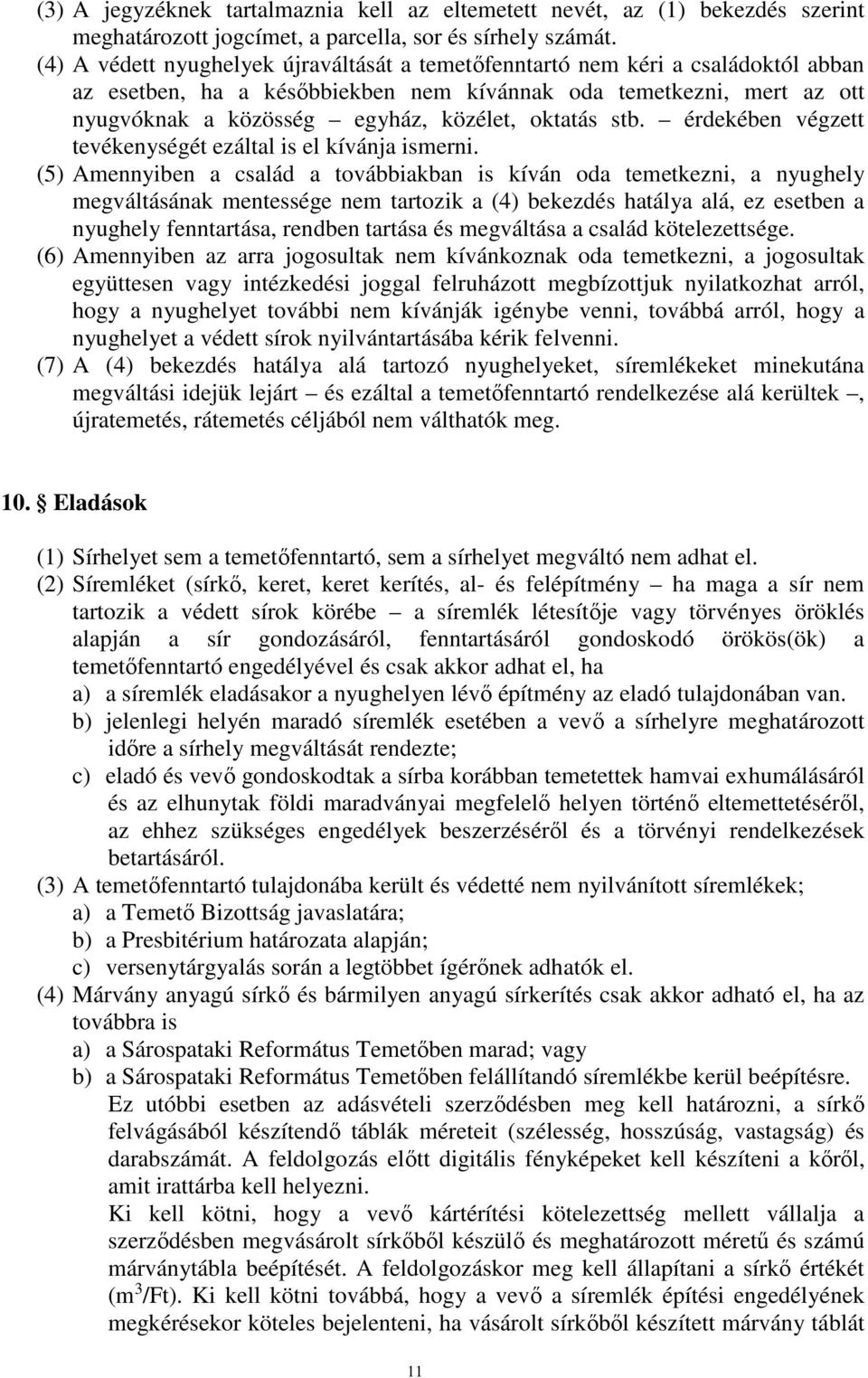 oktatás stb. érdekében végzett tevékenységét ezáltal is el kívánja ismerni.