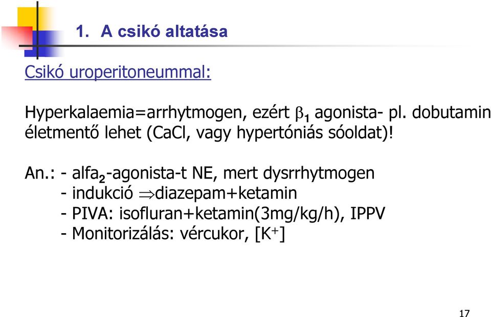 An.: - alfa 2 -agonista-t NE, mert dysrrhytmogen - indukció diazepam+ketamin