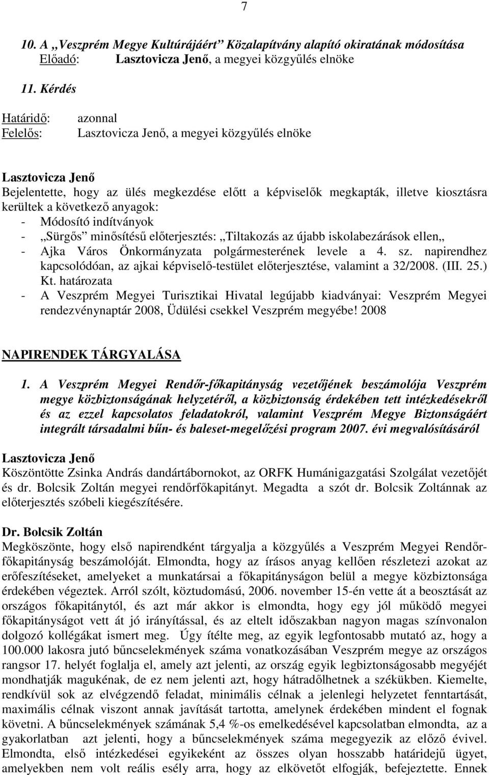 indítványok - Sürgős minősítésű előterjesztés: Tiltakozás az újabb iskolabezárások ellen - Ajka Város Önkormányzata polgármesterének levele a 4. sz.