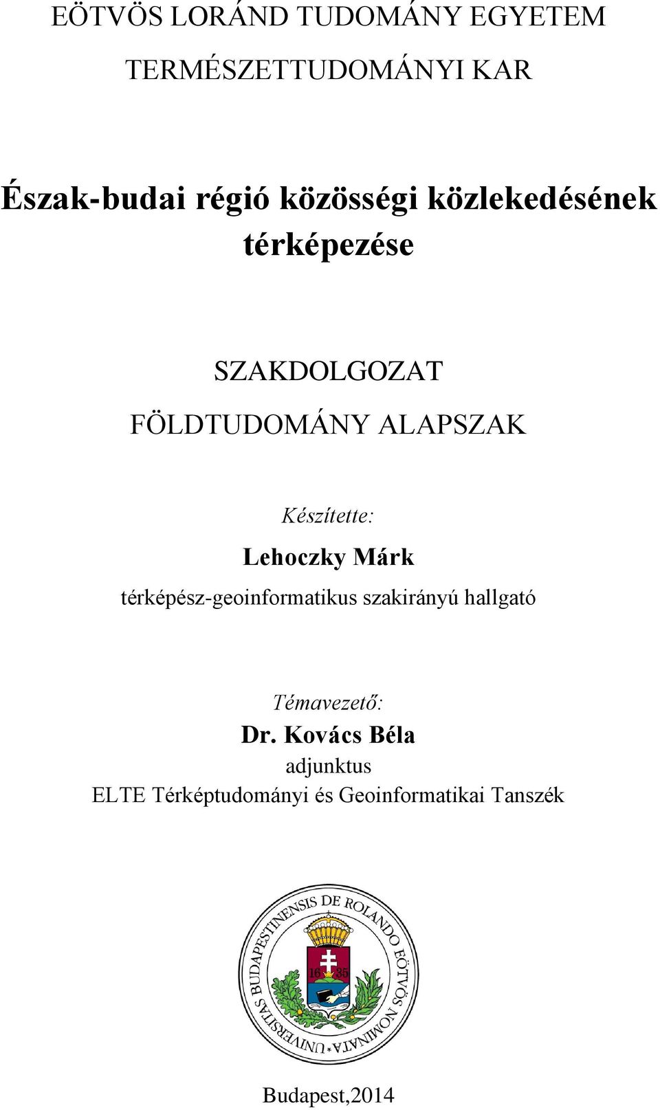 Készítette: Lehoczky Márk térképész-geoinformatikus szakirányú hallgató