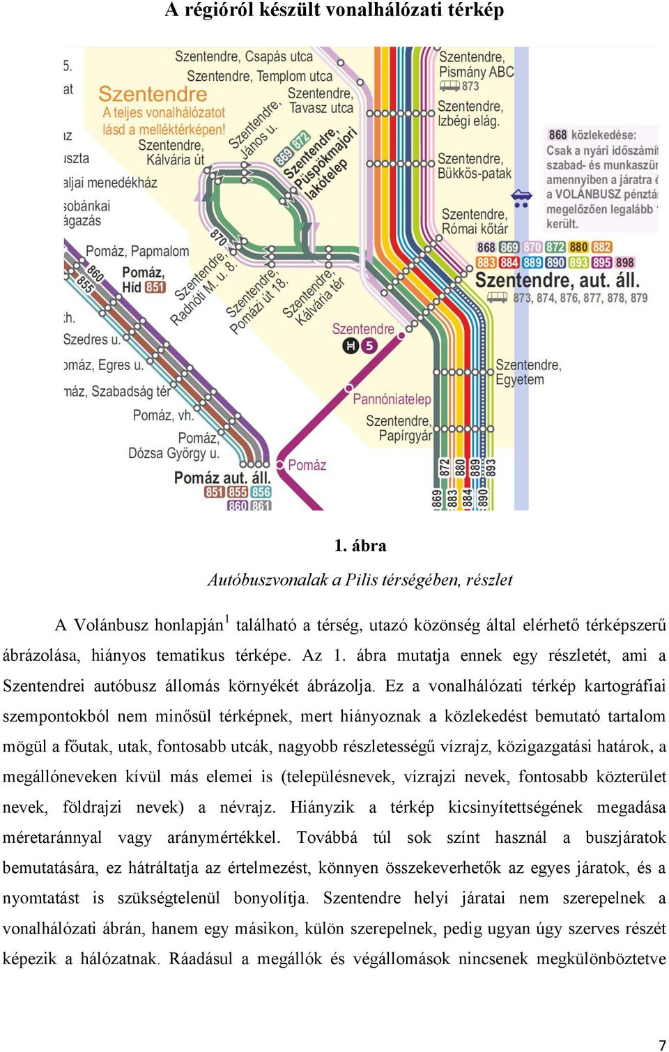 ábra mutatja ennek egy részletét, ami a Szentendrei autóbusz állomás környékét ábrázolja.