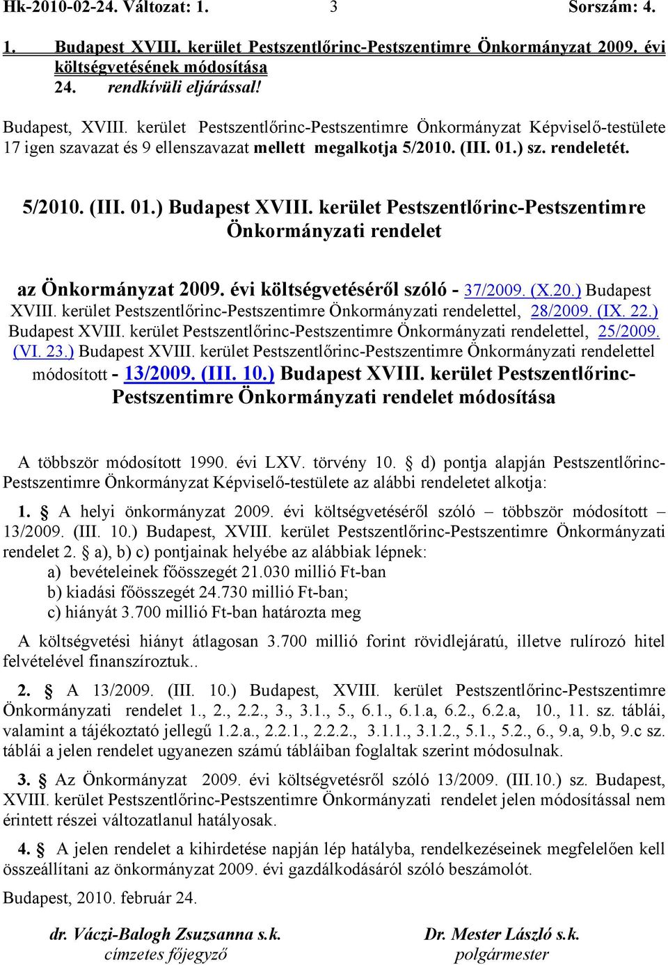 kerület Pestszentlőrinc-Pestszentimre Önkormányzati rendelet az Önkormányzat 2009. évi költségvetéséről szóló - 37/2009. (X.20.) Budapest XVIII.