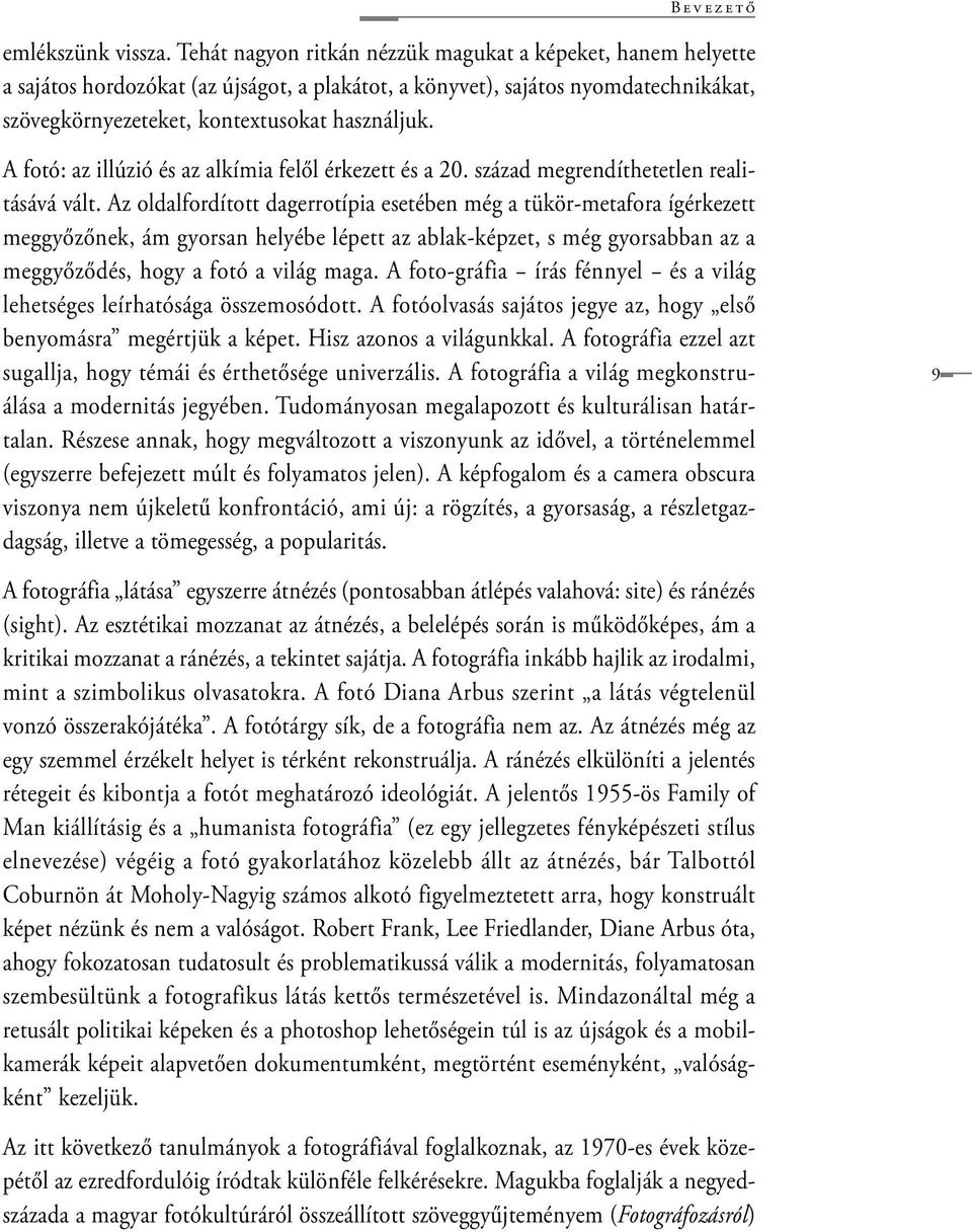 A fotó: az illúzió és az alkímia felől érkezett és a 20. század megrendíthetetlen realitásává vált.