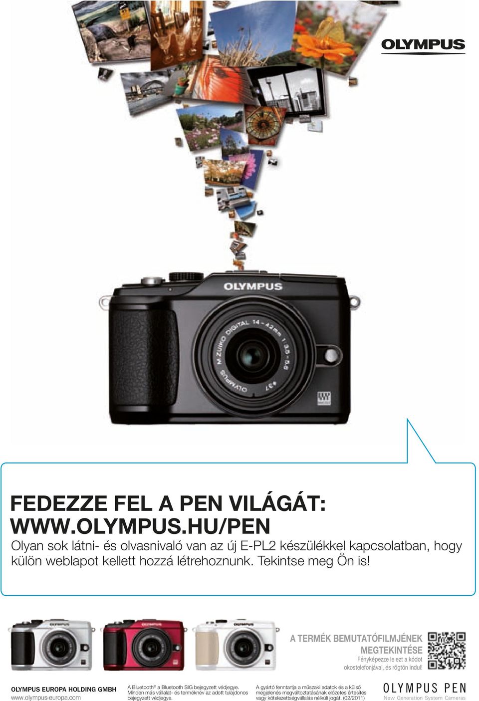 A TERMÉK BEMUTATÓFILMJÉNEK MEGTEKINTÉSE Fényképezze le ezt a kódot okostelefonjával, és rögtön indul! OLYMPUS EUROPA HOLDING GMBH www.olympus-europa.