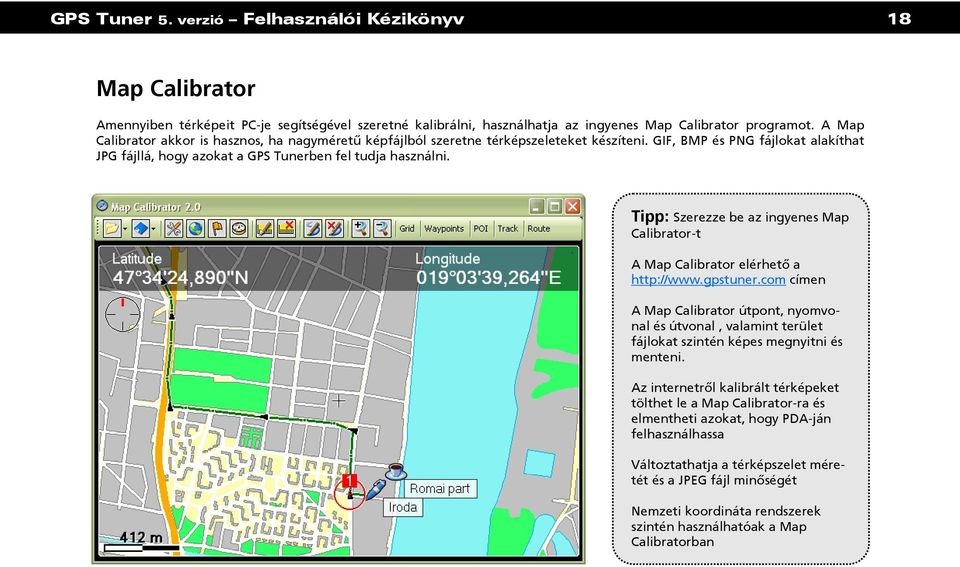 Tipp: Szerezze be az ingyenes Map Calibrator-t A Map Calibrator elérhető a http://www.gpstuner.