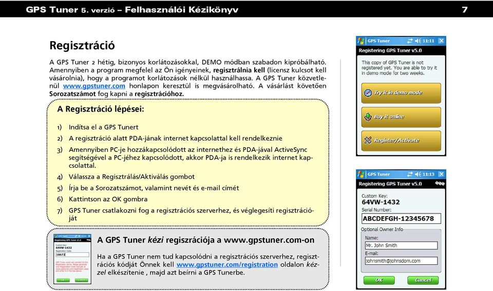 com honlapon keresztül is megvásárolható. A vásárlást követően Sorozatszámot fog kapni a regisztrációhoz.