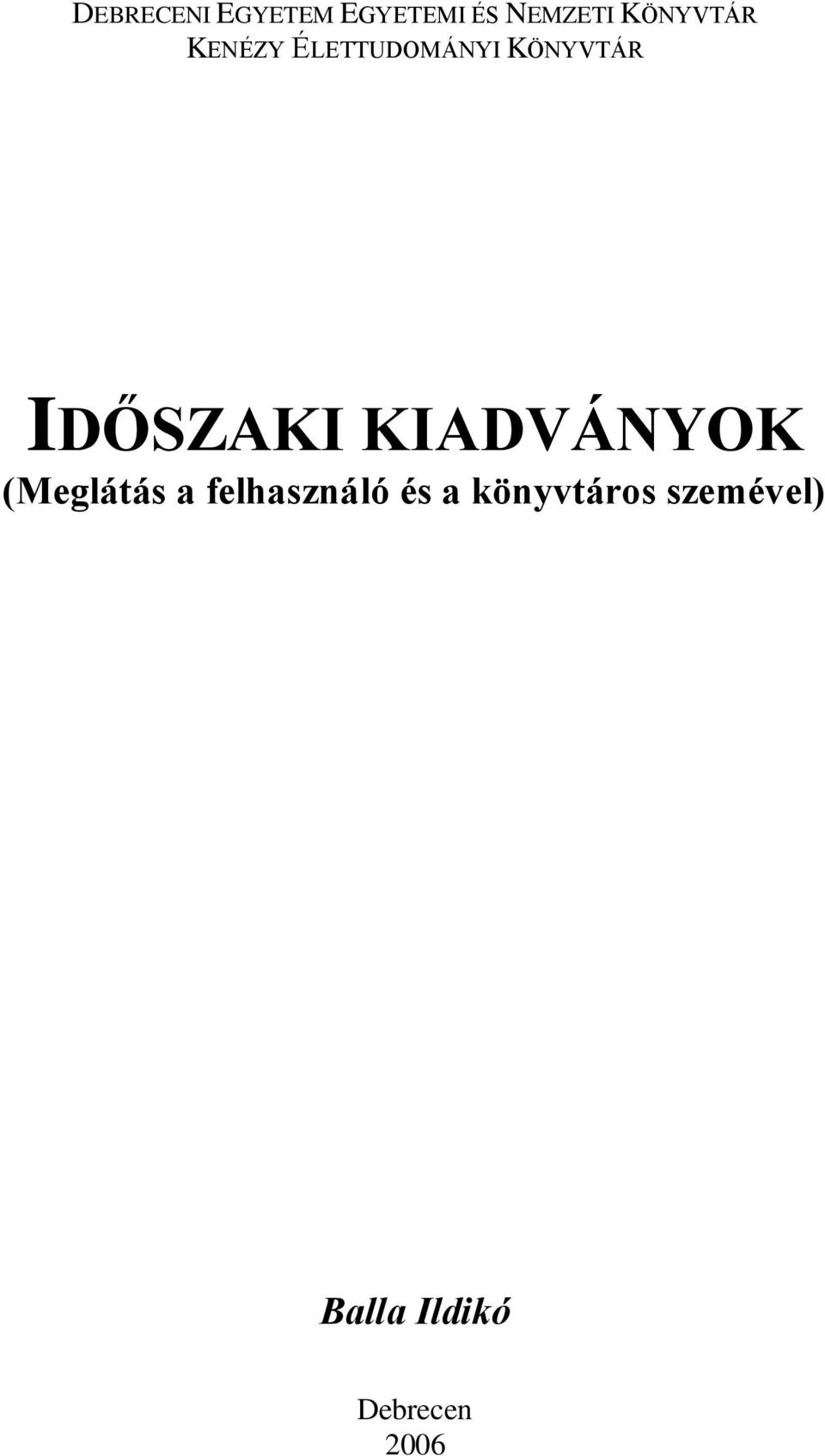 IDŐSZAKI KIADVÁNYOK (Meglátás a felhasználó