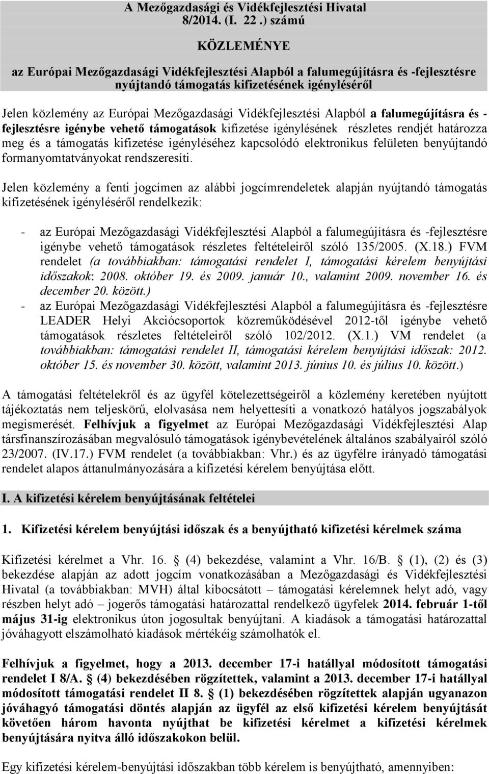 Vidékfejlesztési Alapból a falumegújításra és - fejlesztésre igénybe vehető támogatások kifizetése igénylésének részletes rendjét határozza meg és a támogatás kifizetése igényléséhez kapcsolódó