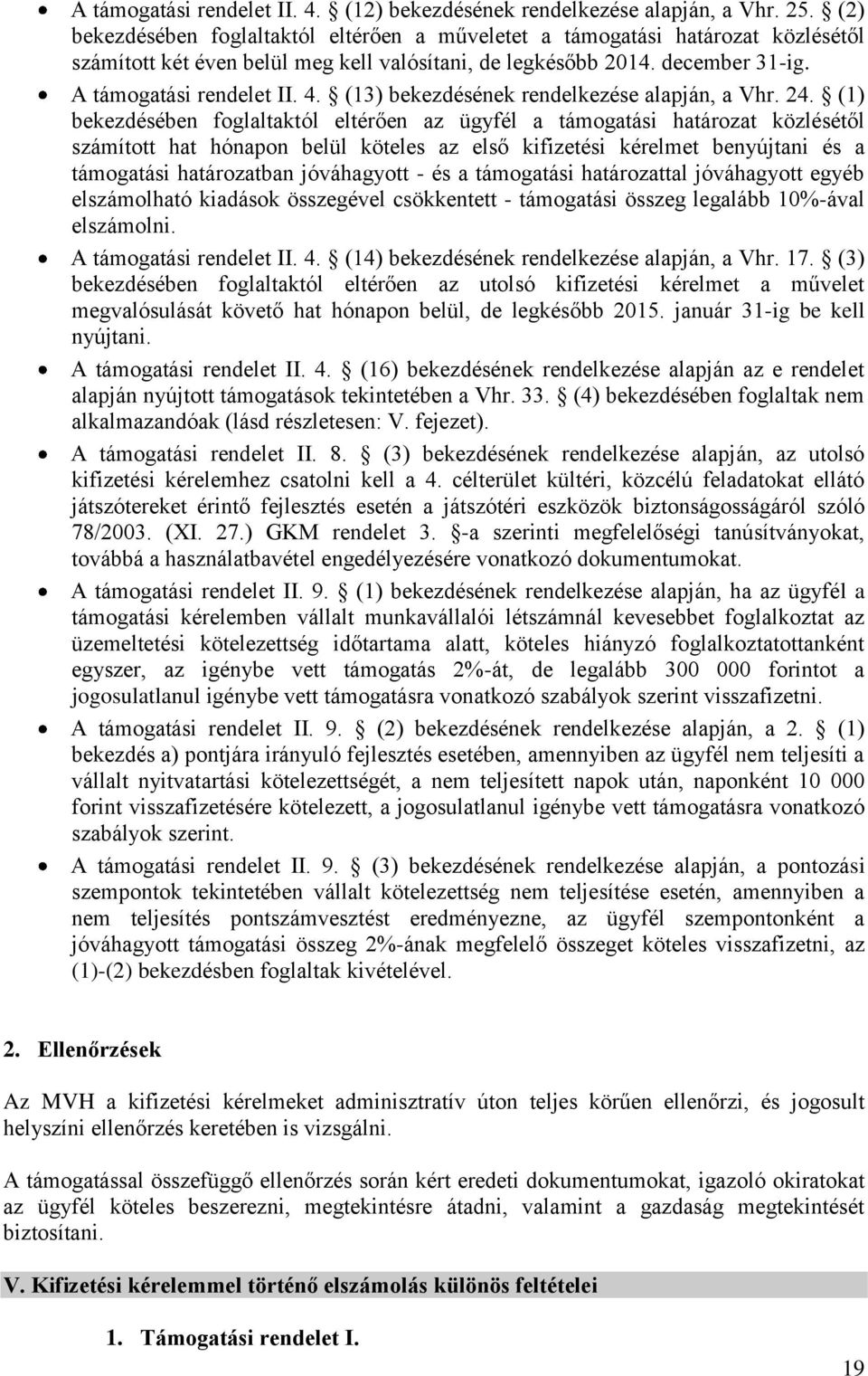 (13) bekezdésének rendelkezése alapján, a Vhr. 24.