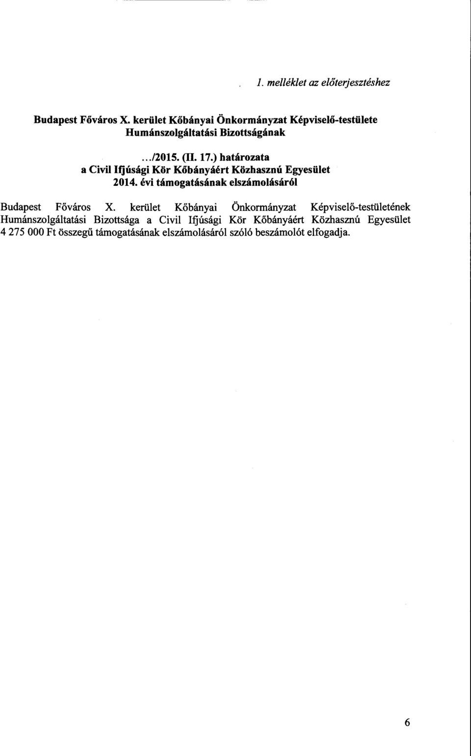 ) határozata a Civil Ifjúsági Kör Kőbányáért Közhasznú Egyesület 2014. évi támogatásának elszámolásáról Budapest Főváros X.