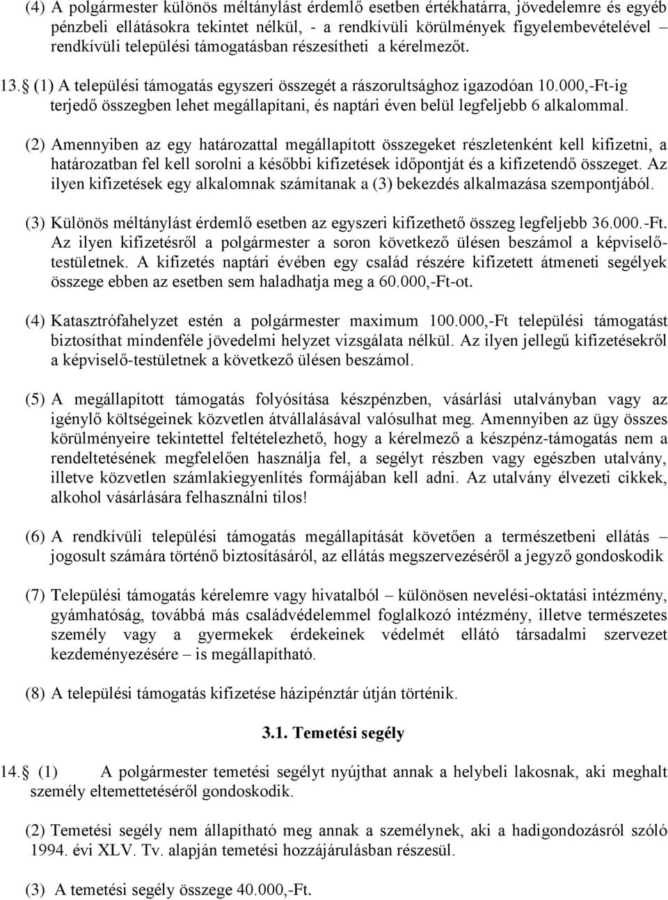 000,-Ft-ig terjedő összegben lehet megállapítani, és naptári éven belül legfeljebb 6 alkalommal.