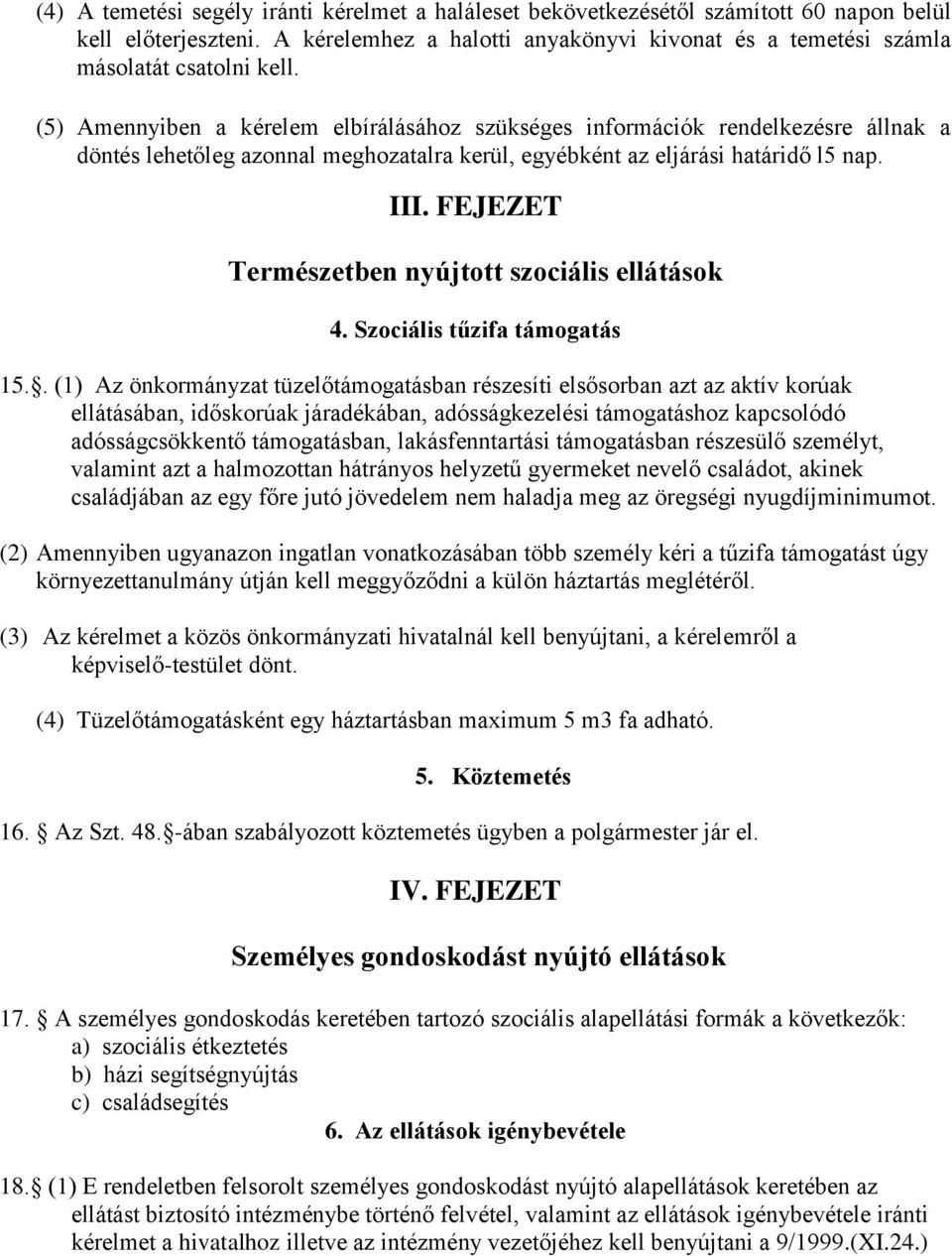 FEJEZET Természetben nyújtott szociális ellátások 4. Szociális tűzifa támogatás 15.