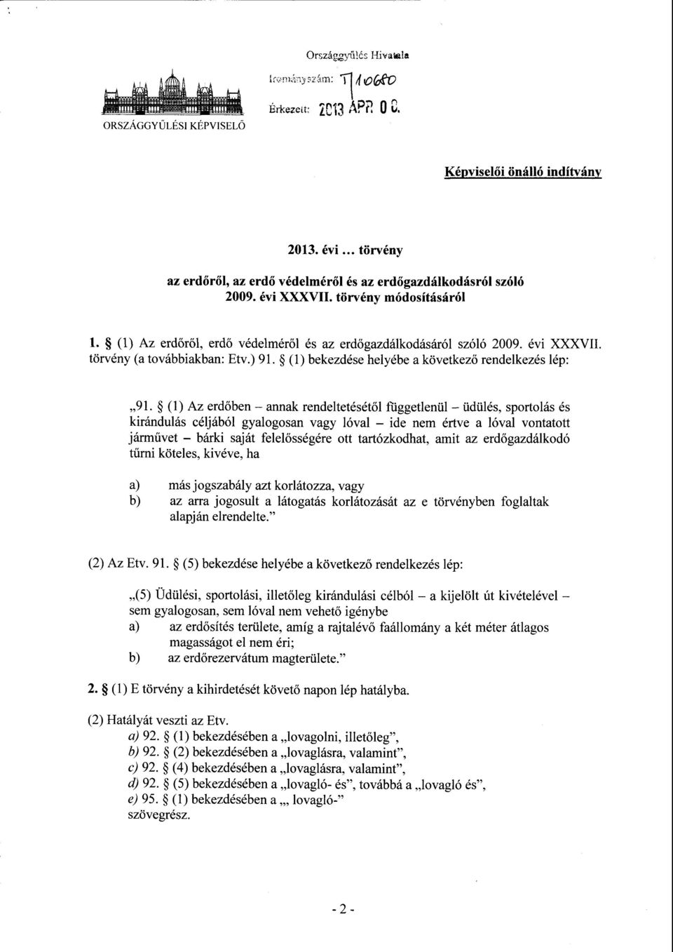 évi XXXVII. törvény (a továbbiakban : Etv.) 91. (1) bekezdése helyébe a következ ő rendelkezés lép : 91.