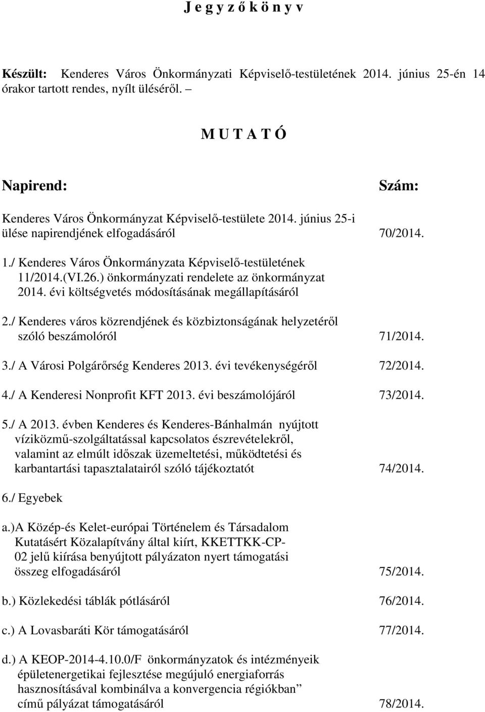 / Kenderes Város Önkormányzata Képviselő-testületének 11/2014.(VI.26.) önkormányzati rendelete az önkormányzat 2014. évi költségvetés módosításának megállapításáról 2.