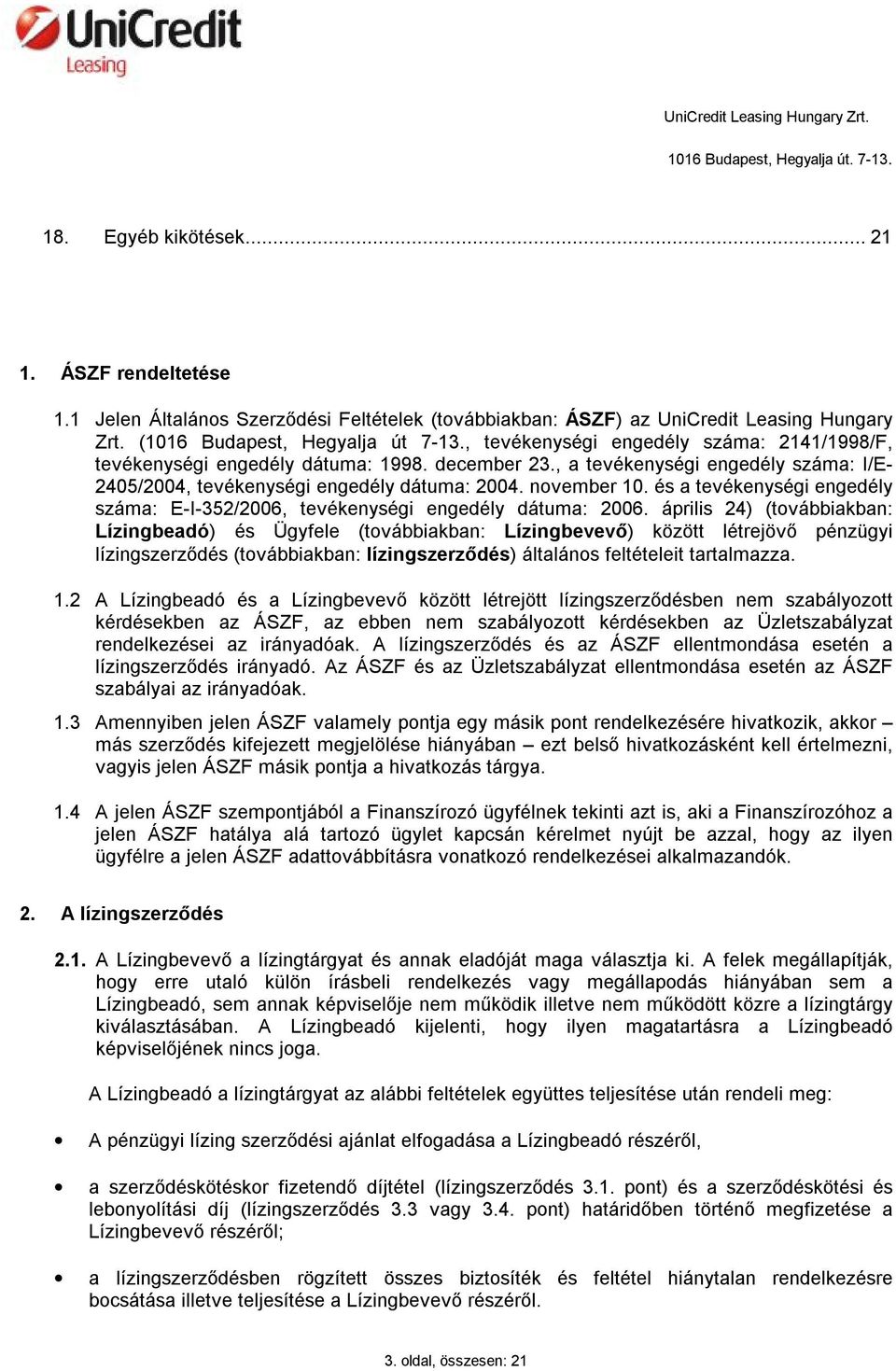 és a tevékenységi engedély száma: E-I-352/2006, tevékenységi engedély dátuma: 2006.