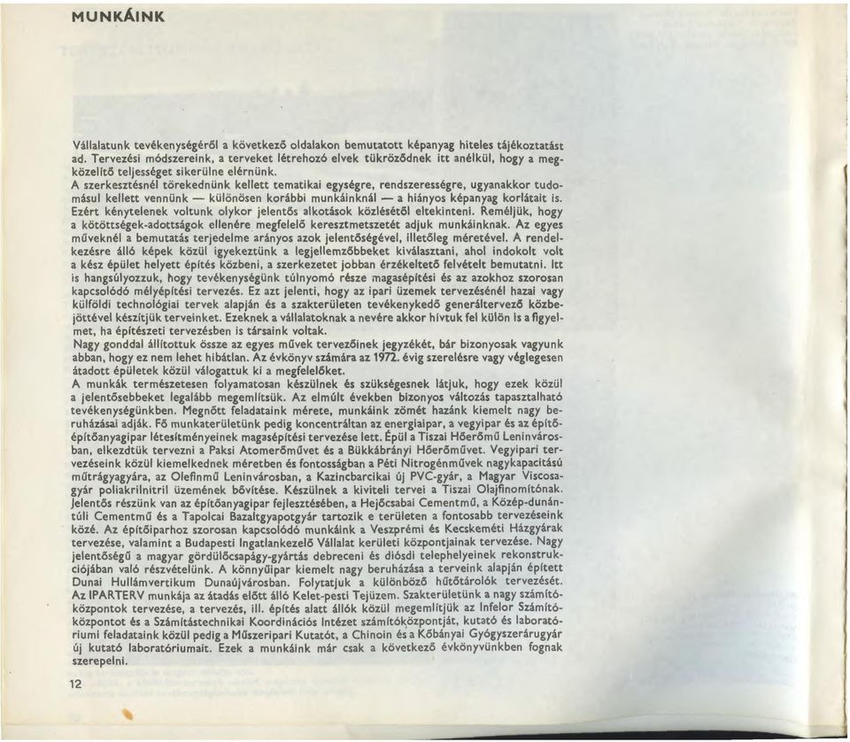 ink - kuionosen korabbi munkainknal -a hianyos kepanyag korlatait is. Ezert kenytelenek voltunk olykor jelentos alkotasok kozlesetol eltekinteni. Remelji.