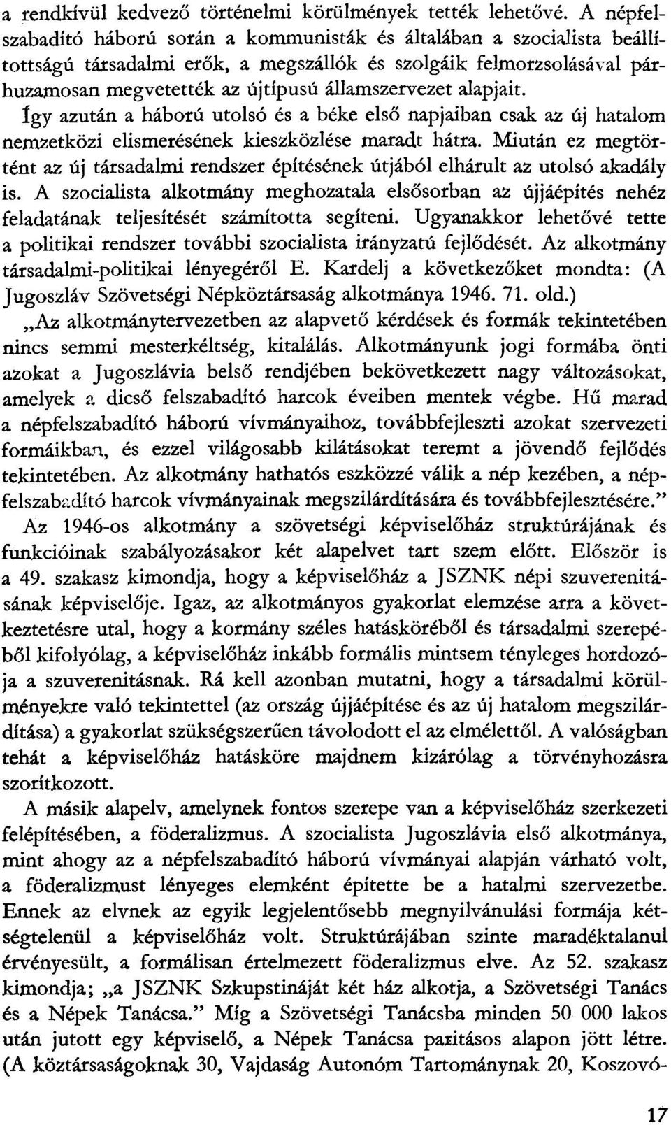 alapjait. lgy azutan a haboru utolso es a beke elso napjaiban csak az uj hatalom nemzetkozi elismeresenek kieszkozlese maradt hatra.