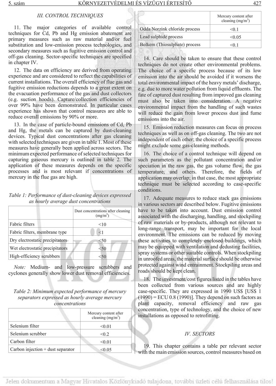 secondary measures such as fugitive emission control and off-gas cleaning. Sector-specific techniques are specified in chapter IV. 12.