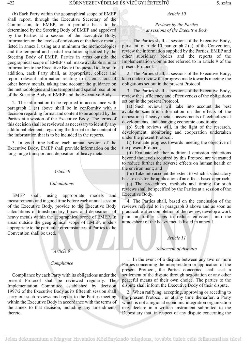 and approved by the Parties at a session of the Executive Body, information on the levels of emissions of the heavy metals listed in annex I, using as a minimum the methodologies and the temporal and