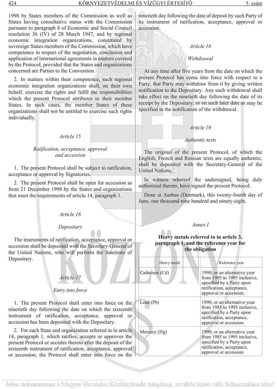 1947, and by regional economic integration organizations, constituted by sovereign States members of the Commission, which have competence in respect of the negotiation, conclusion and application of