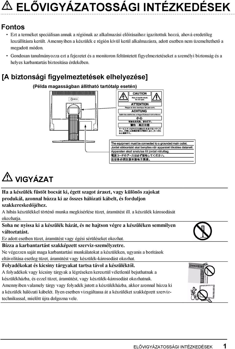 Gondosan tanulmányozza ezt a fejezetet és a monitoron feltüntetett figyelmeztetéseket a személyi biztonság és a helyes karbantartás biztosítása érdekében.