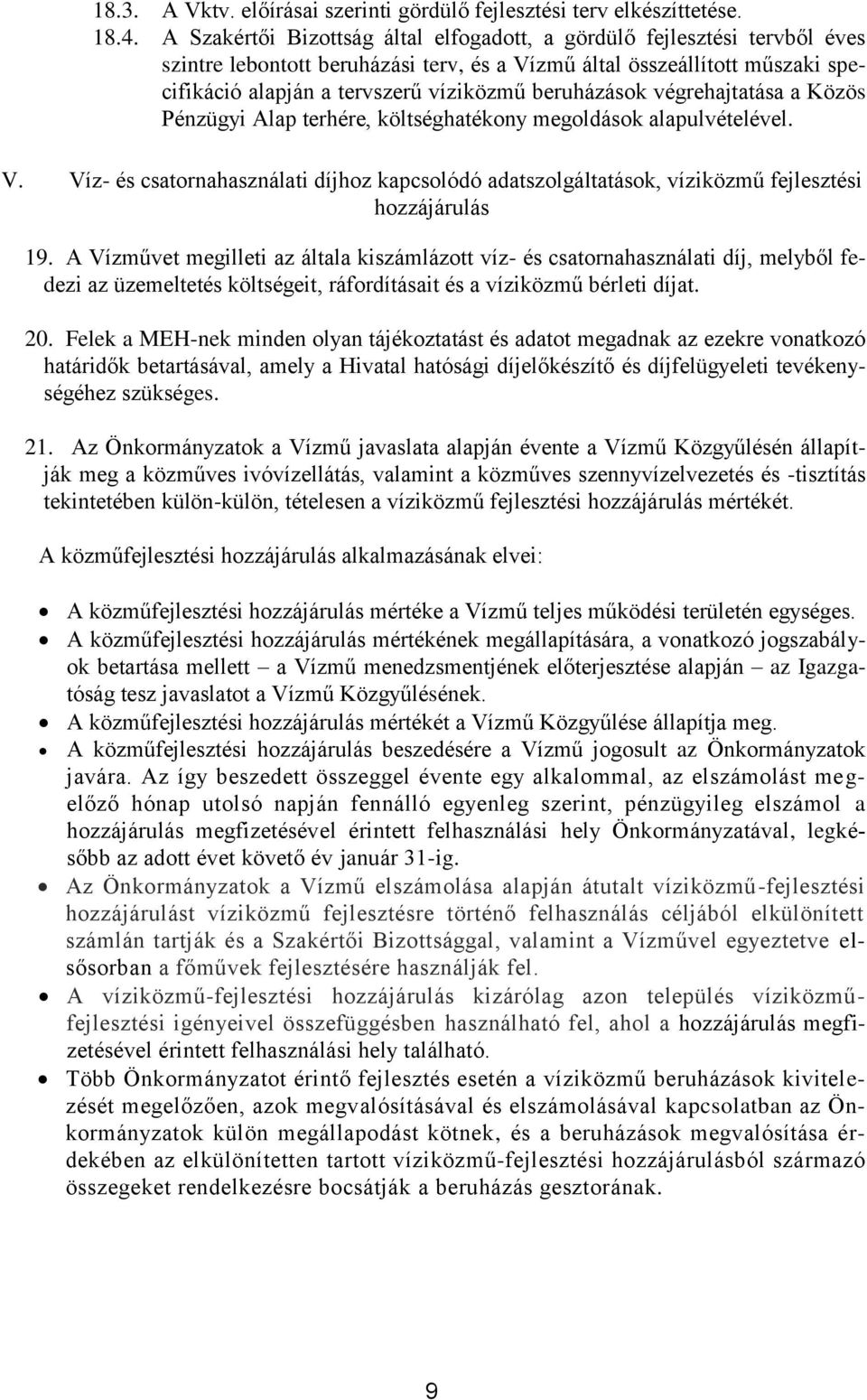 beruházások végrehajtatása a Közös Pénzügyi Alap terhére, költséghatékony megoldások alapulvételével. V.