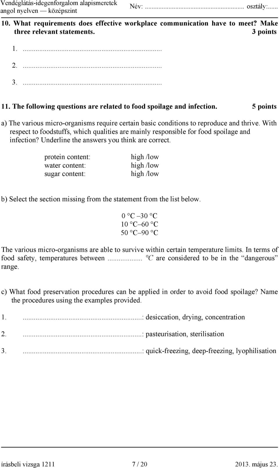 With respect to foodstuffs, which qualities are mainly responsible for food spoilage and infection? Underline the answers you think are correct.