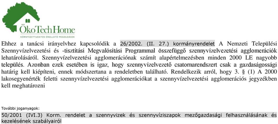 Szennyvízelvezetési agglomerációnak számít alapértelmezésben minden 2000 LE nagyobb település.