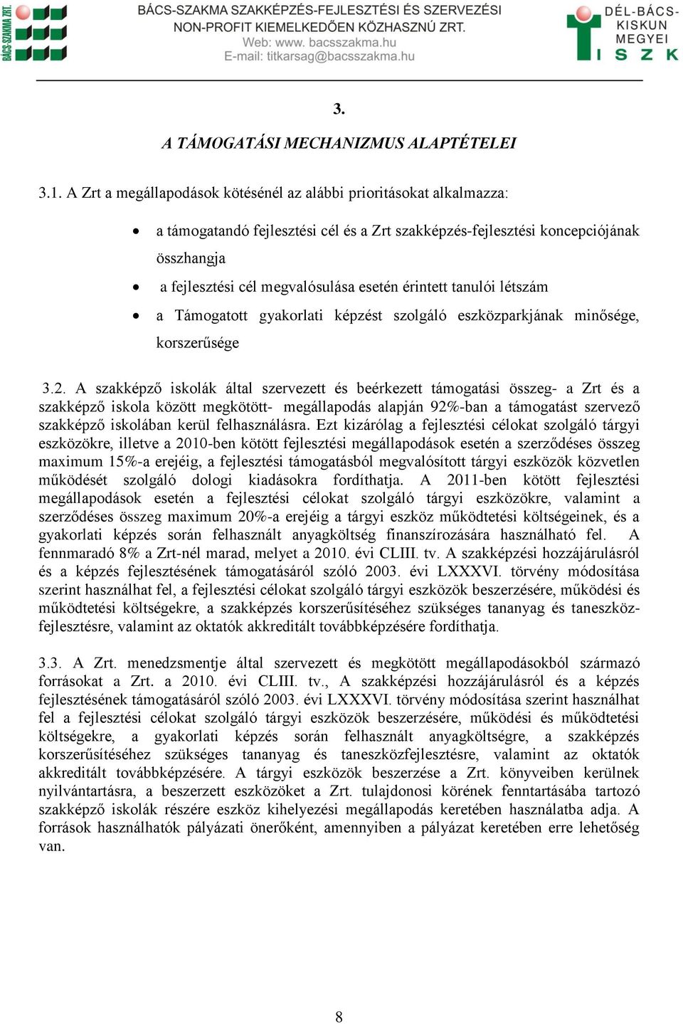 érintett tanulói létszám a Támogatott gyakorlati képzést szolgáló eszközparkjának minősége, korszerűsége 3.2.