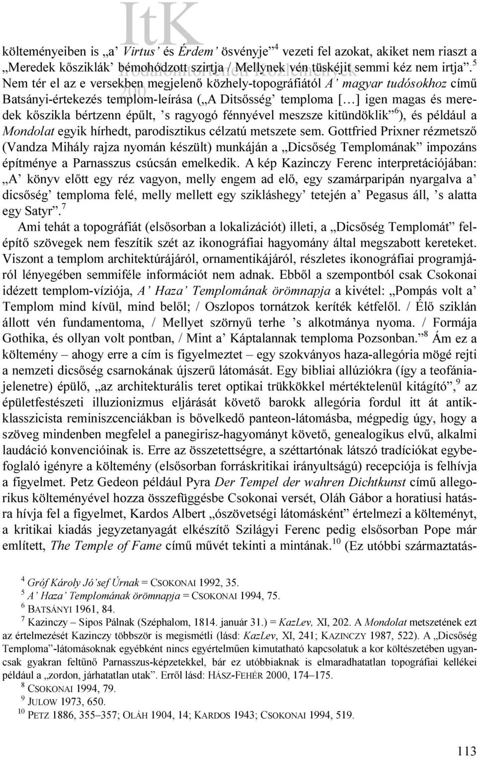 ragyogó fénnyével meszsze kitündöklik 6 ), és például a Mondolat egyik hírhedt, parodisztikus célzatú metszete sem.