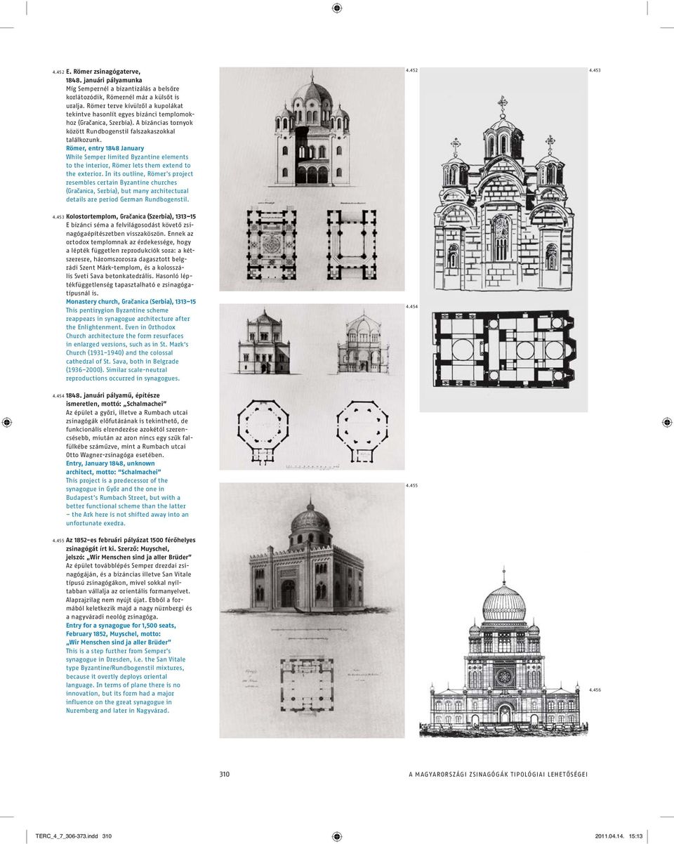 Römer, entry 1848 January While Semper limited Byzantine elements to the interior, Römer lets them extend to the exterior.