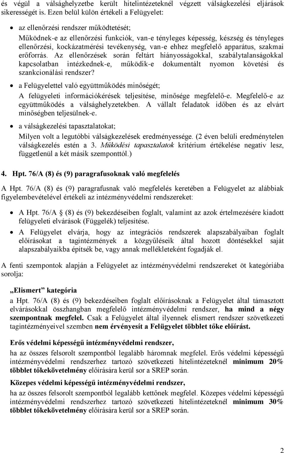 tevékenység, van-e ehhez megfelelő apparátus, szakmai erőforrás.