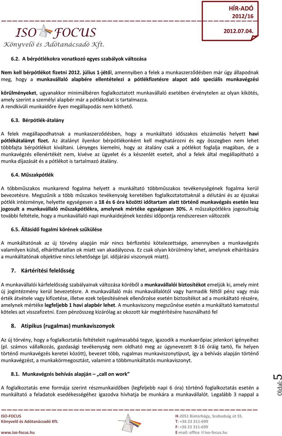minimálbéren foglalkoztatott munkavállaló esetében érvénytelen az olyan kikötés, amely szerint a személyi alapbér már a pótlékokat is tartalmazza.