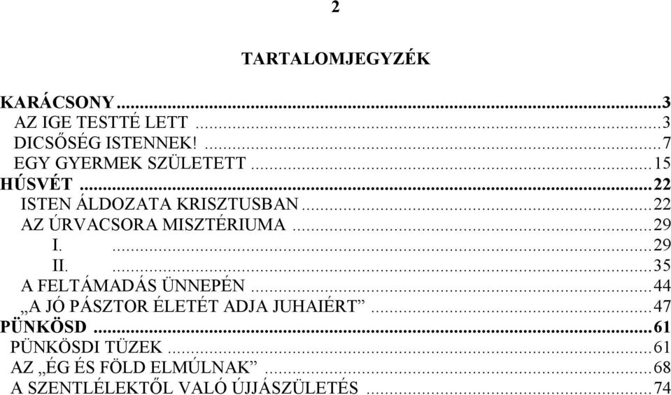 .. 22 AZ ÚRVACSORA MISZTÉRIUMA... 29 I.... 29 II.... 35 A FELTÁMADÁS ÜNNEPÉN.