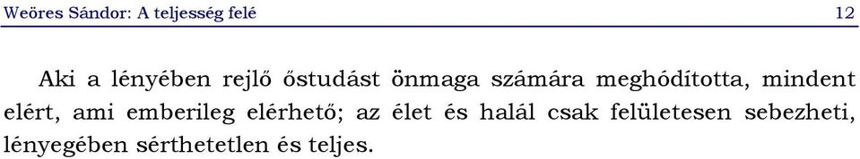 elért, ami emberileg elérhető; az élet és halál csak