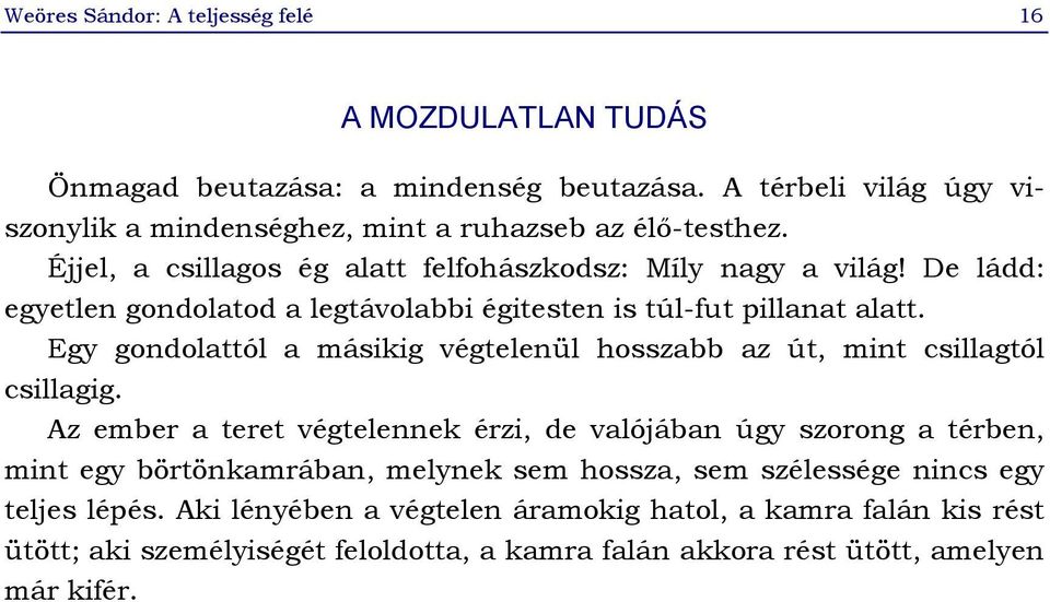 Egy gondolattól a másikig végtelenül hosszabb az út, mint csillagtól csillagig.