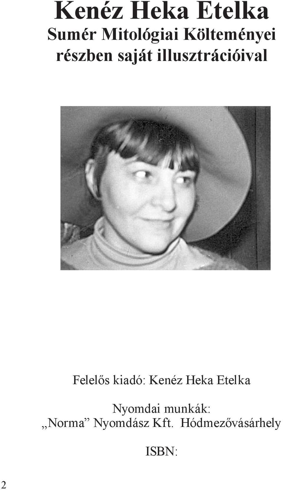 Felelős kiadó: Kenéz Heka Etelka Nyomdai