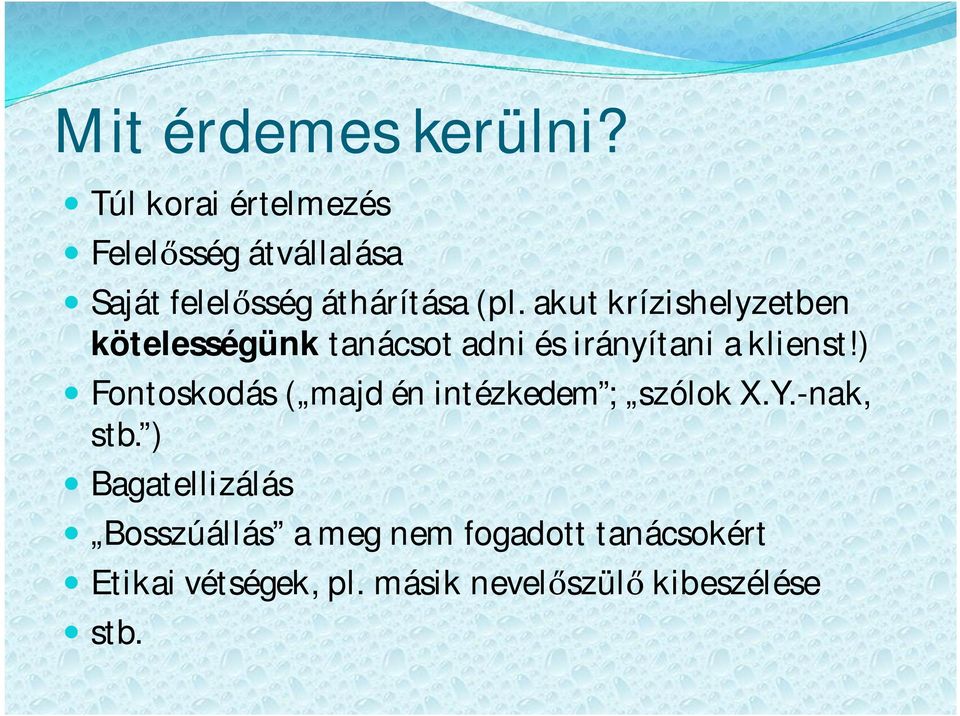 akut krízishelyzetben kötelességünk tanácsot adni és irányítani a klienst!