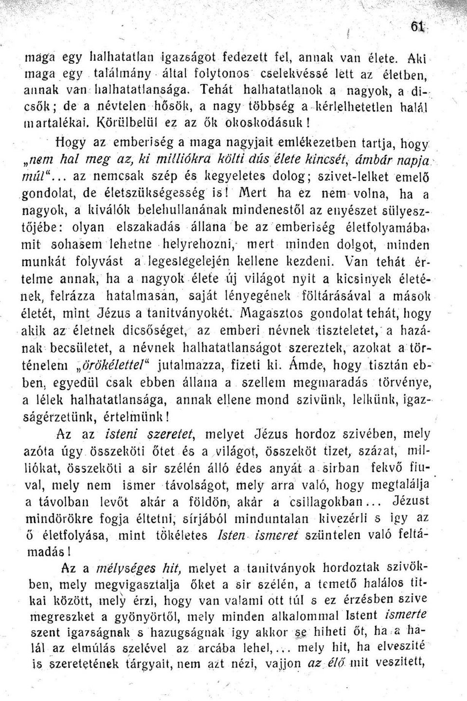 Hogy az emberiség a maga na~yjaitemlékezetben tartja hogy _ nem hal meg az ki milliókra költi dúselete kincsét ámbdr napja múl az nemcsali szép és Ilegyeletes dolog; szivetiellletemelő gondolat de