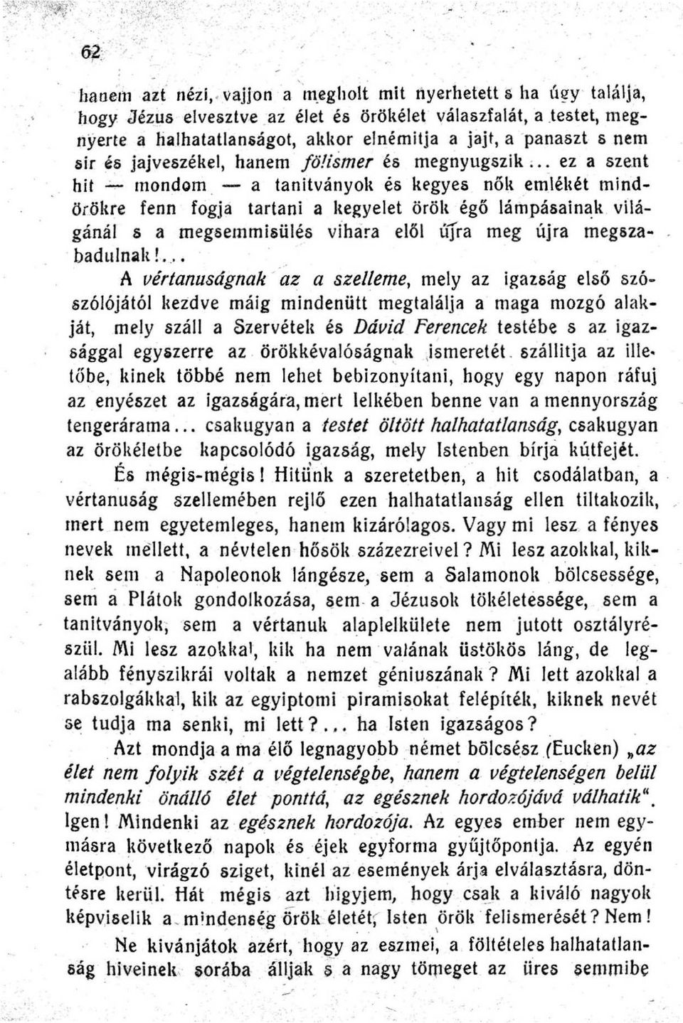 ismer és megnyugszik ; : ez a szent hit mondom a tanitványolt és kegyes nőit emléltét mindörökre fenn fogja tartani a kegyelet örölt égő lámpásainak világánál s a megsemmisülés vihára elől Újra meg