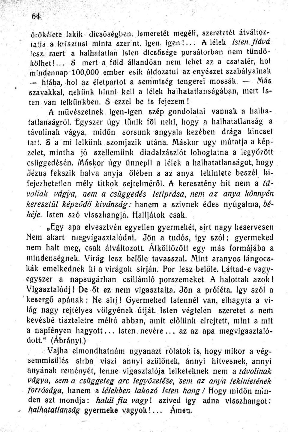 /) mert a föld állandóan nem lehet az a csatatér hot mind'enl1ap100ooo ember esik áldozatul az 'enyészet szabályainal hiába hol az életpartot a semmiség tengerei mossálc Más ) szavalkal nehünlt hinni