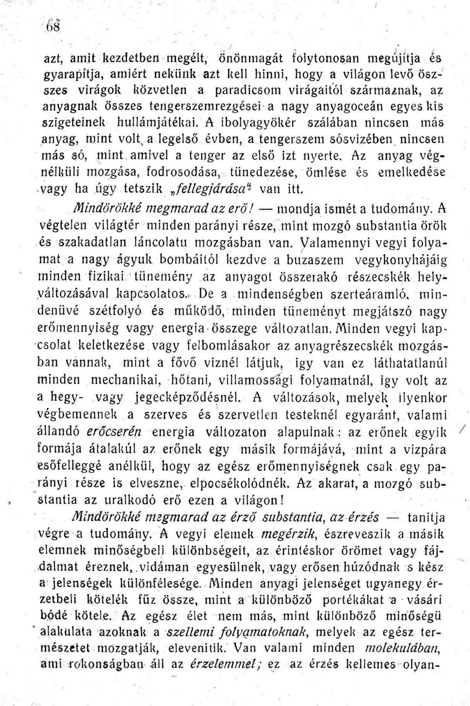 legelliő évben a tengerszem sósvizében nincsen más SÓ rninl amivel a tenger az első izt nyerte Az anyag végnélhlili mozgásafodrosodása tiinedezése ömlése és emelkedese o ' vagy haúgytetszlk