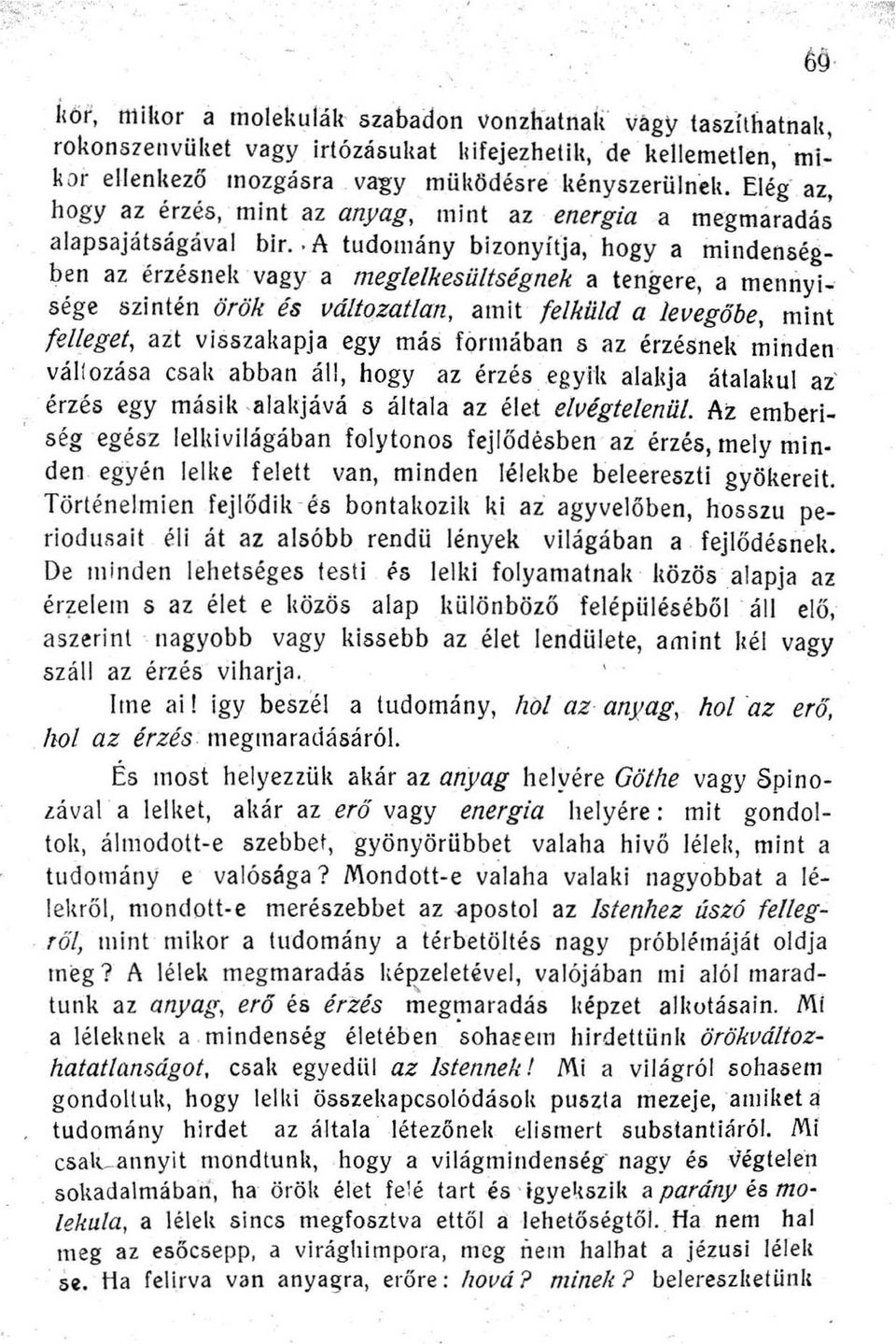 tengere a mennyi sége szintén 6r6k és változatlan amit felküld a levegőbe mint felleget ait visszallapja egy más formában s az érzésnek minden vállozása csak abban áll hogy az érzés egyh!