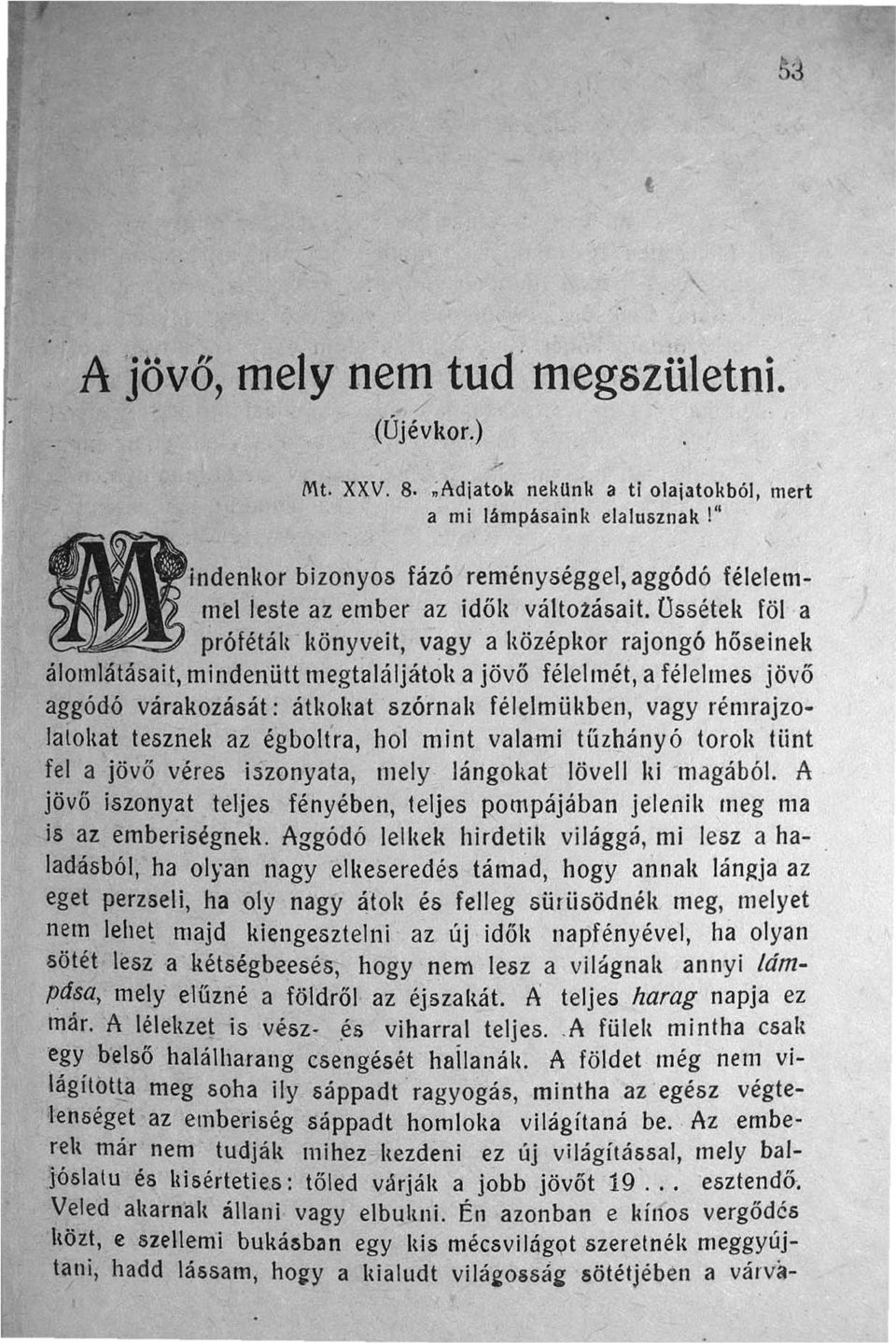 at szómalt félelmükben vagy rémrajzolaloltat tesznek az égboltra hol mint valami tűzhányó fel a jövő jövő torolt liint véres iszonyata mely lángokat lövell Iti magából A iszonyat teljes fényében